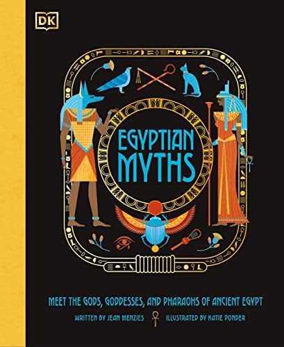 Egyptian Myths Meet The Gods Goddesses And Pharaohs Of Ancient Egypt Jean Menzies