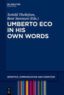 Umberto Eco In His Own Words Torkild Thellefsen Bent Srensen Eds