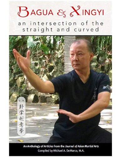 Bagua Xingyi An Intersection Of The Straight And Curved Michael A Demarco