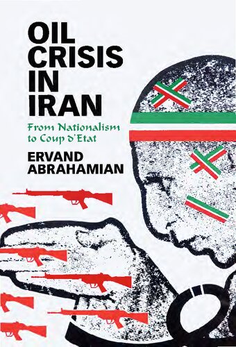 Oil Crisis In Iran From Nationalism To Coup Detat Ervand Abrahamian