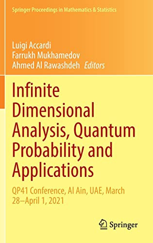 Infinite Dimensional Analysis Quantum Probability And Applications Qp41 Conference Al Ain Uae March 28april 1 2021 Luigi Accardi