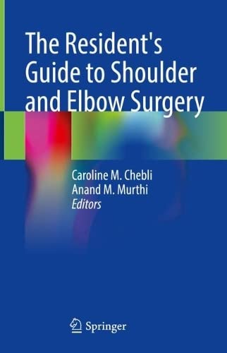 The Residents Guide To Shoulder And Elbow Surgery Caroline M Chebli
