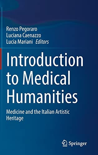 Introduction To Medical Humanities Medicine And The Italian Artistic Heritage Renzo Pegoraro