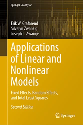 Applications Of Linear And Nonlinear Models Fixed Effects Random Effects And Total Least Squares 2nd Edition Erik W Grafarend