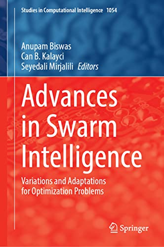 Advances In Swarm Intelligence Variations And Adaptations For Optimization Problems Anupam Biswas Editor Can B Kalayci Editor Seyedali Mirjalili Editor
