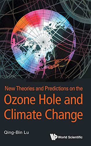 New Theories And Predictions On The Ozone Hole And Climate Change Qingbin Lu