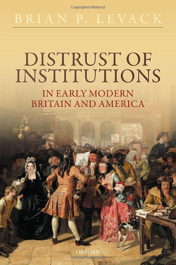 Distrust Of Institutions In Early Modern Britain And America Brian P Levack