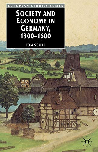 Society And Economy In Germany 13001600 Tom Scott