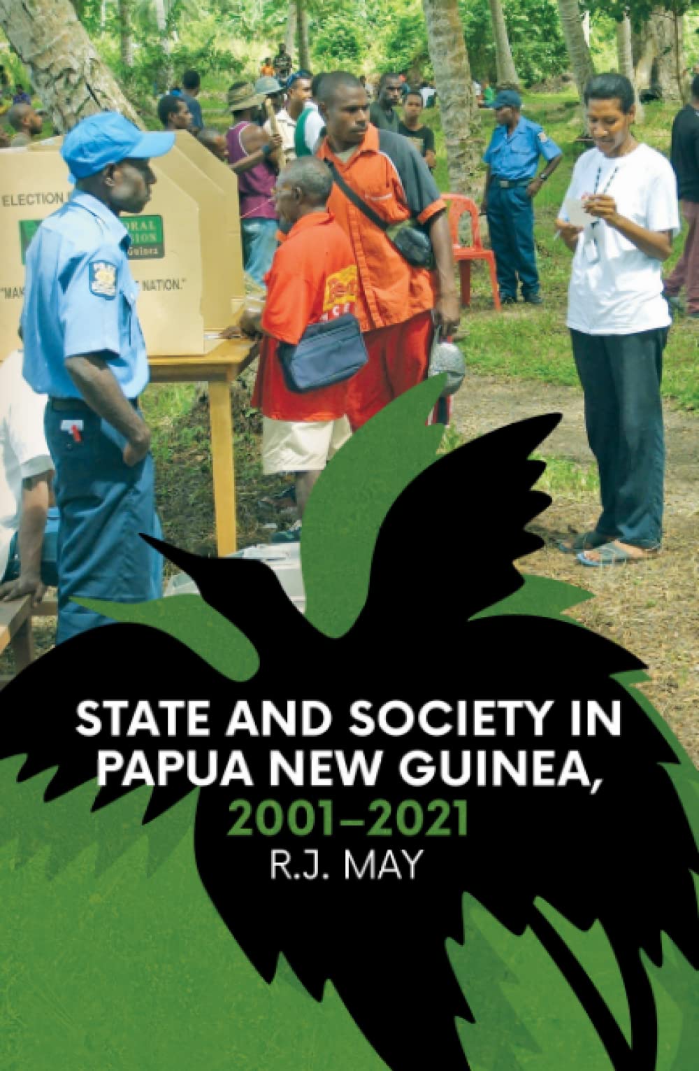 State And Society In Papua New Guinea 20012021 R J May