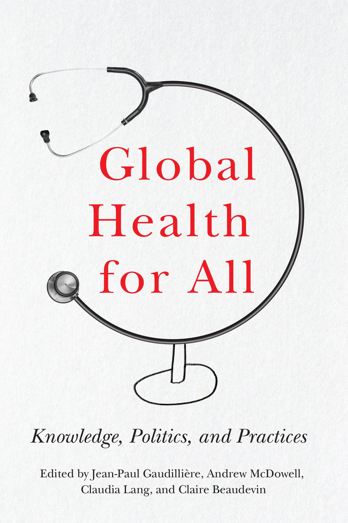 Global Health For All Knowledge Politics And Practices Jeanpaul Gaudillire