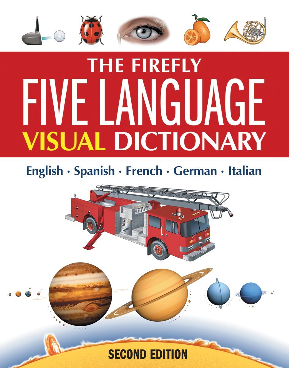 The Firefly Five Language Visual Dictionary Englishspanishfrenchgermanitalian 2nd Ed 2nd Edition Jeanclaude Corbeil