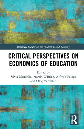 Critical Perspectives On Economics Of Education 1st Edition Silvia Mendolia Editor