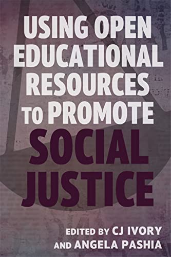 Using Open Educational Resources To Promote Social Justice 1st Edition Cj Ivory Editor