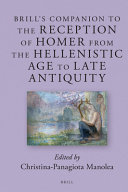 Brills Companion To The Reception Of Homer From The Hellenistic Age To Late Antiquity Christinapanagiota Manolea