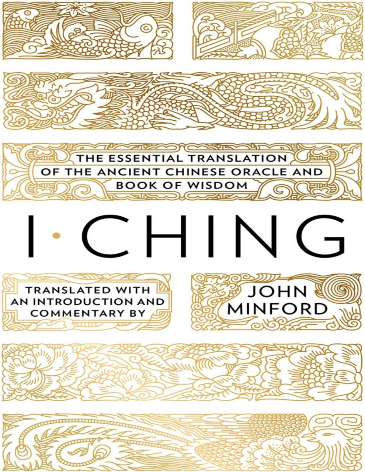 I Ching The Essential Translation Of The Ancient Chinese Oracle And Book Of Wisdom John Minford