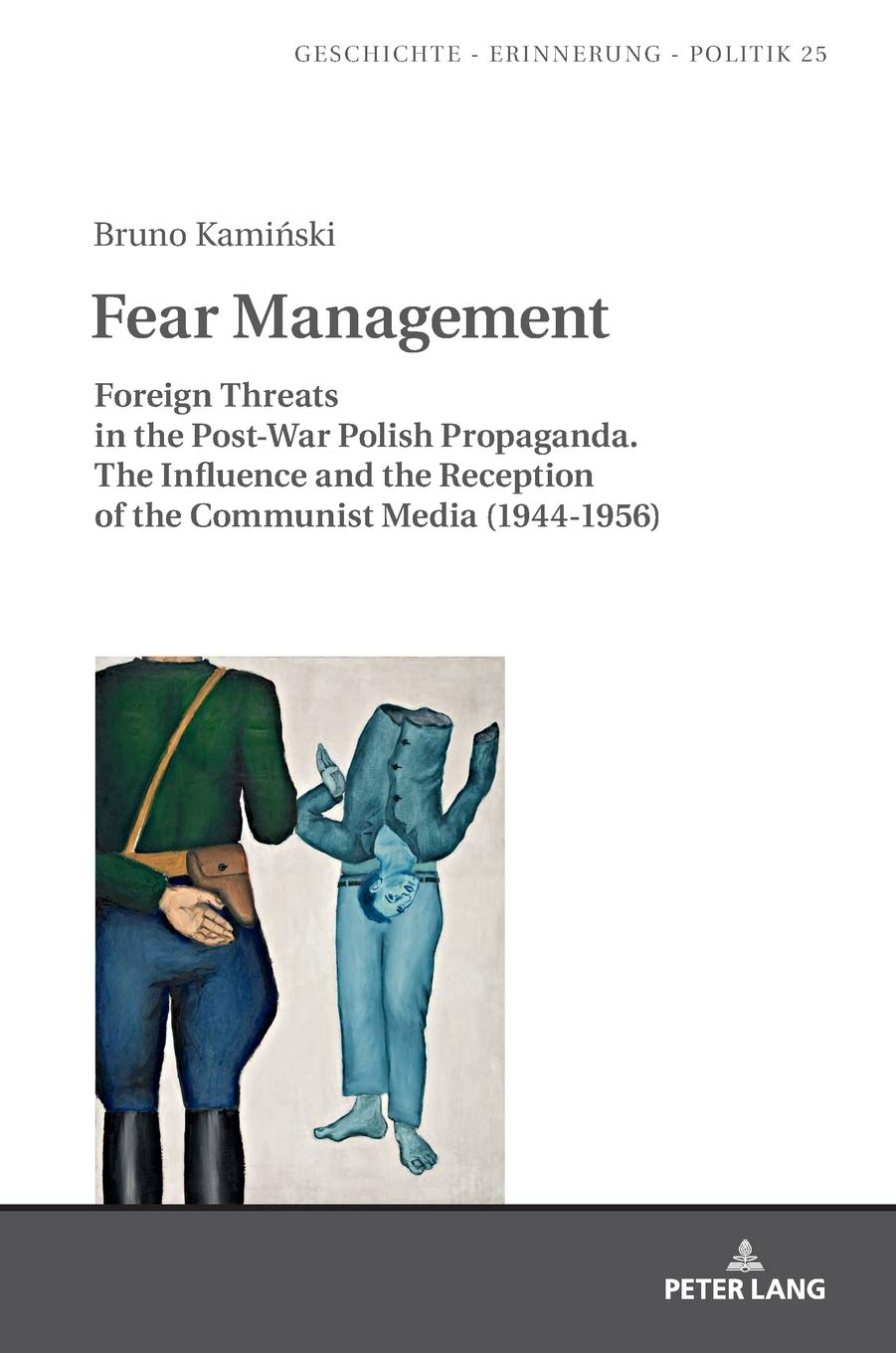 Fear Management Foreign Threats In The Postwar Polish Propaganda New Bruno Kaminski