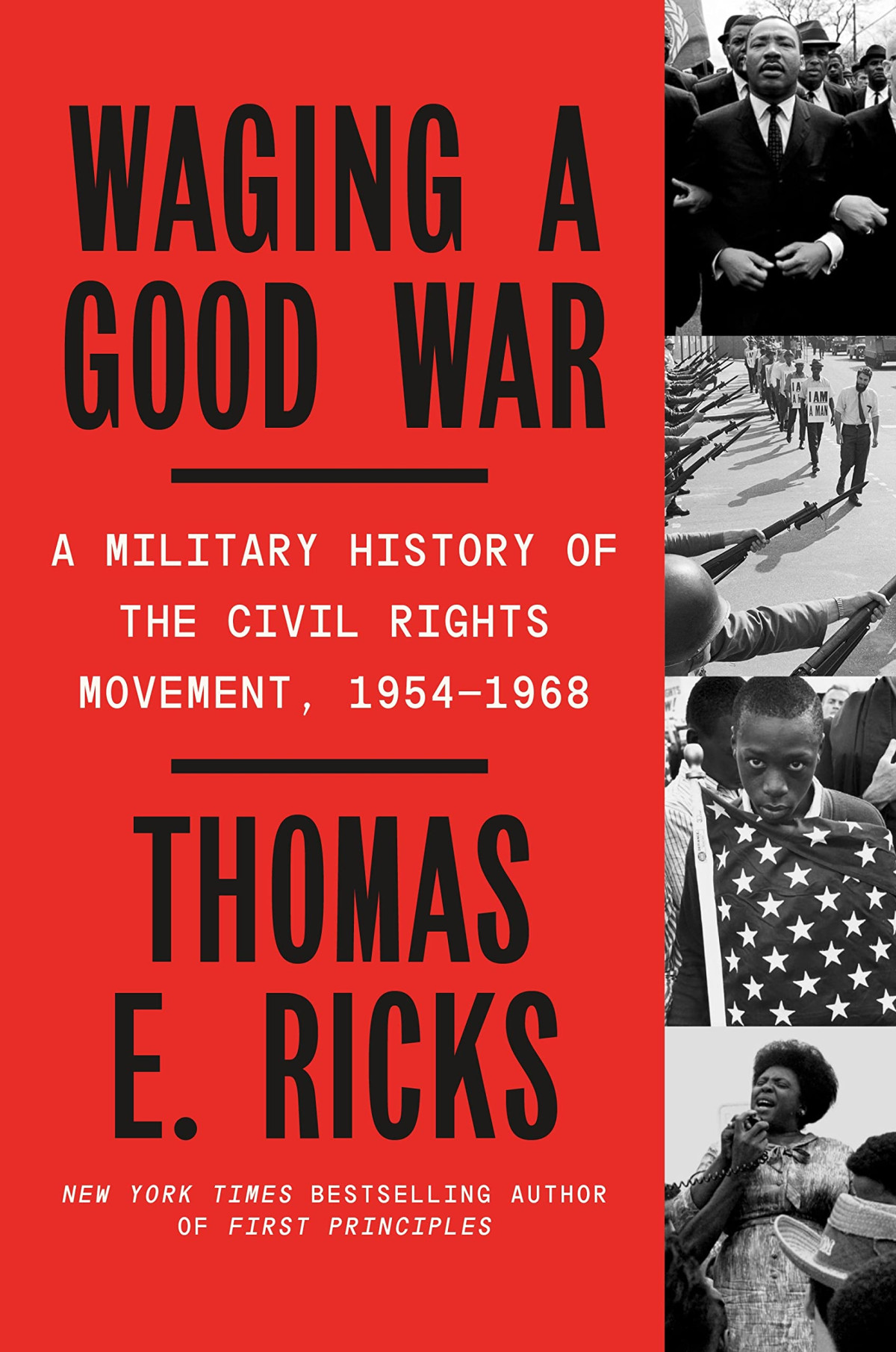 Waging A Good War A Military History Of The Civil Rights Movement 19541968 Thomas E Ricks