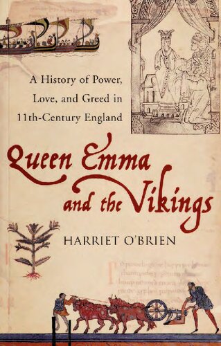 Queen Emma And The Vikings A History Of Power Love And Greed In Eleventhcentury England Harriet Obrien