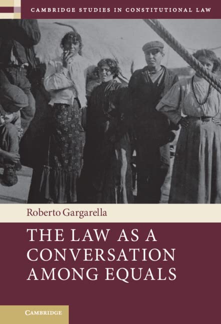 The Law As A Conversation Among Equals Roberto Gargarella