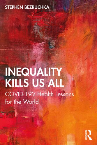 Inequality Kills Us All Covid19s Health Lessons For The World Stephen Bezruchka