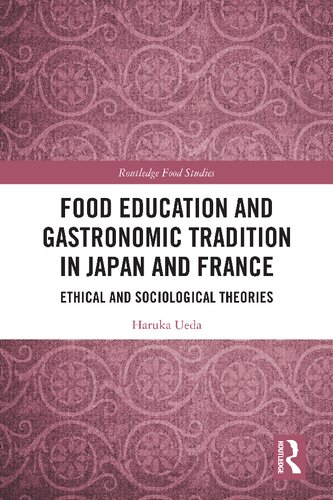 Food Education And Gastronomic Tradition In Japan And France Ethical And Sociological Theories Haruka Ueda