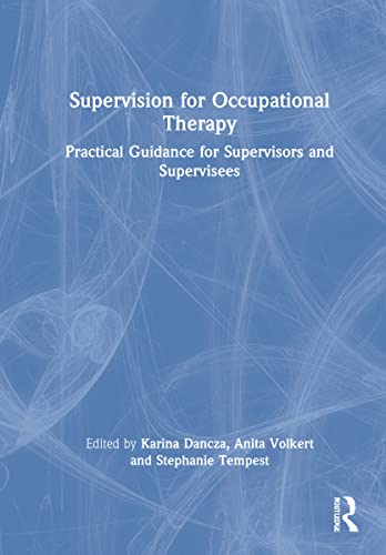 Supervision For Occupational Therapy Practical Guidance For Supervisors And Supervisees Karina Dancza