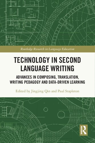 Technology In Second Language Writing Advances In Composing Translation Writing Pedagogy And Datadriven Learning Jingjing Qin Editor Paul Stapleton Editor