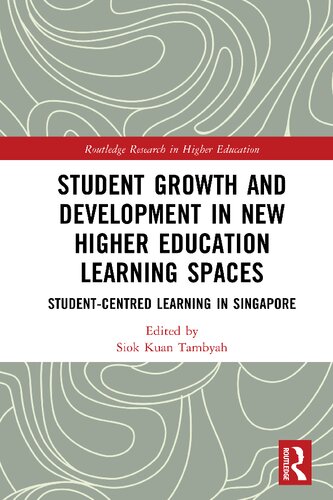 Student Growth And Development In New Higher Education Learning Spaces Studentcentred Learning In Singapore Siok Kuan Tambyah Editor