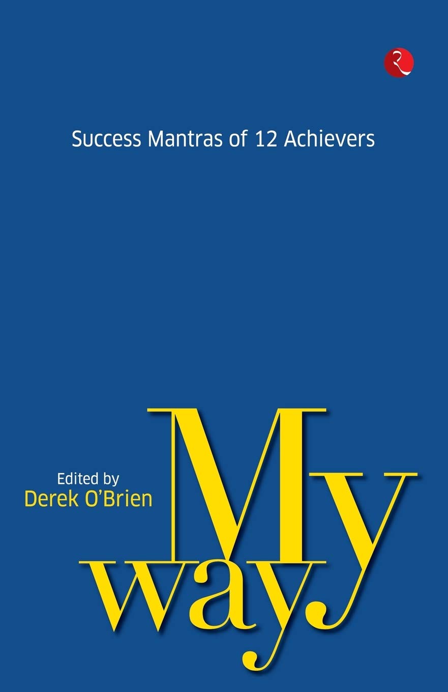 My Way Success Mantras From 12 Achievers Derek Obrien
