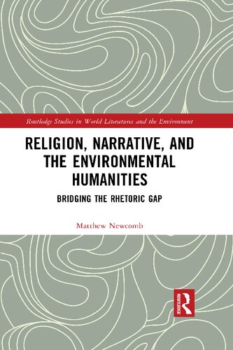 Religion Narrative And The Environmental Humanities Bridging The Rhetoric Gap Matthew Newcomb