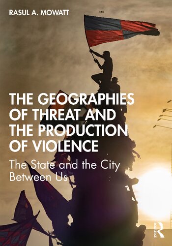 The Geographies Of Threat And The Production Of Violence 1st Edition Rasul A Mowatt