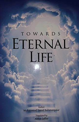 Towards Eternal Life 2nd Edition Muhammad Saeed Bahmanpour