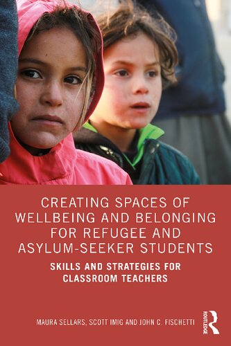 Creating Spaces Of Wellbeing And Belonging For Refugee And Asylumseeker Students Skills And Strategies For Classroom Teachers Maura Sellars