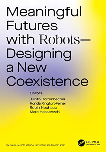 Meaningful Futures With Robotsdesigning A New Coexistence Judith Drrenbcher