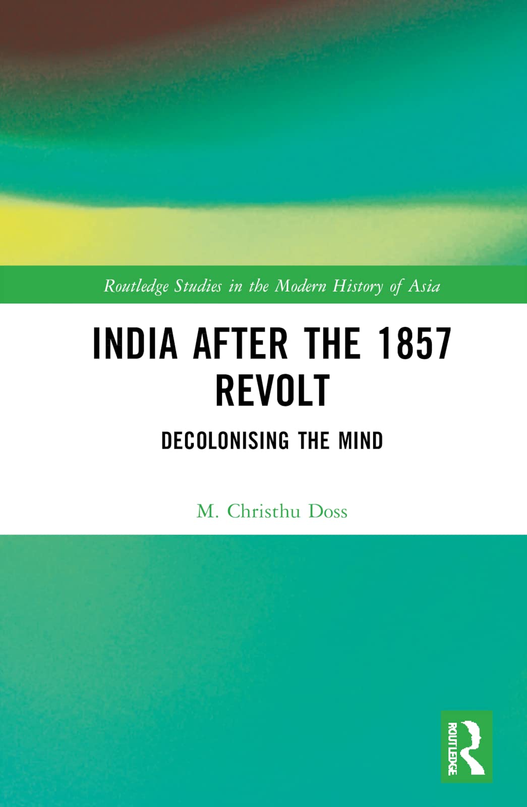 India After The 1857 Revolt Decolonising The Mind 1st Edition M Christhu Doss