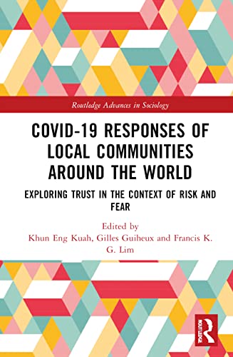 Covid19 Responses Of Local Communities Around The World Exploring Trust In The Context Of Risk And Fear Khun Eng Kuah