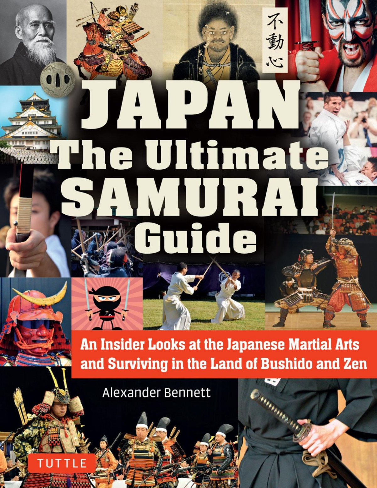Japan The Ultimate Samurai Guide An Insider Looks At The Japanese Martial Arts And Surviving In The Land Of Bushido And Zen Alexander Bennett