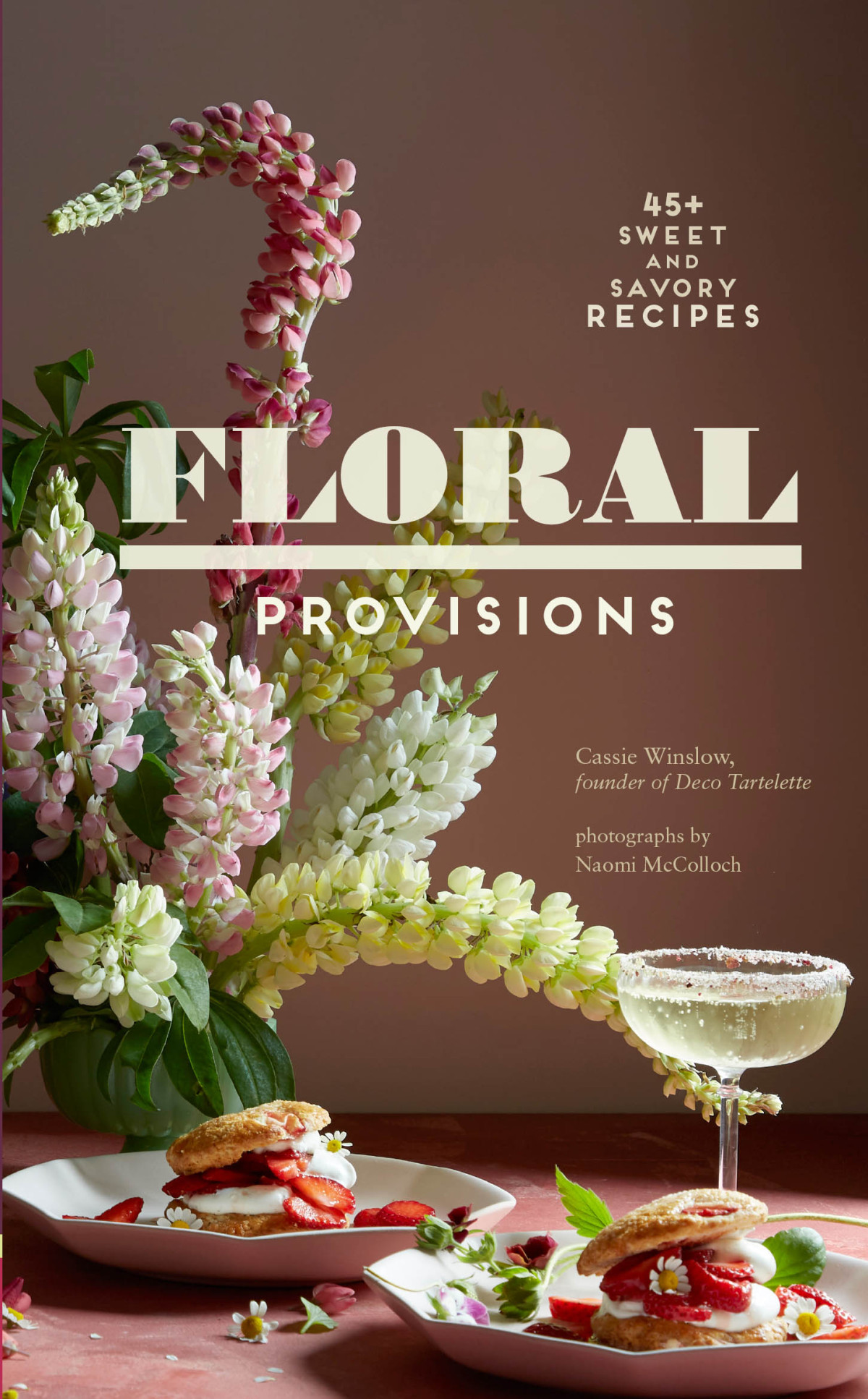 Floral Provisions 45 Sweet And Savory Recipes Cassie Winslow