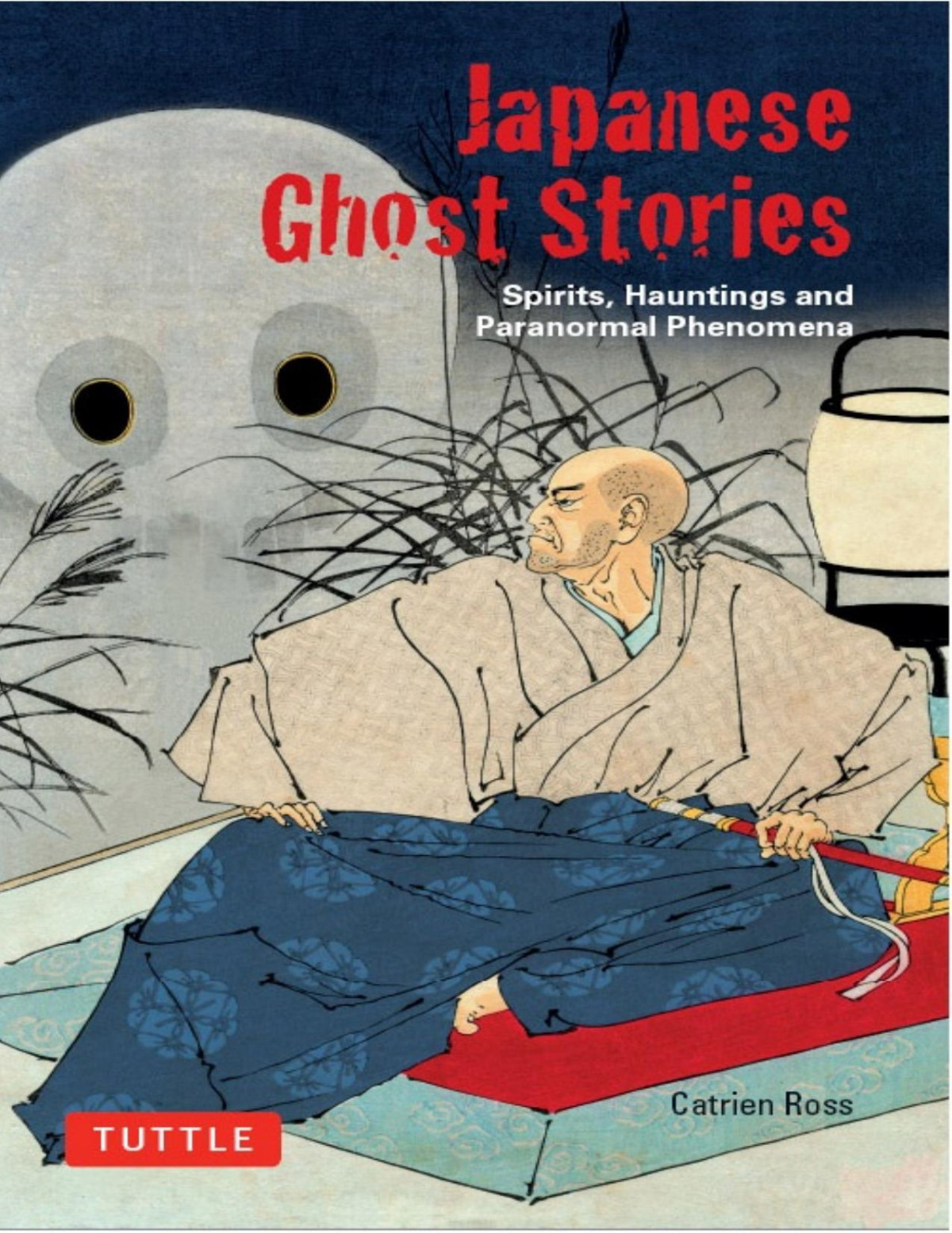 Japanese Ghost Stories Spirits Hauntings Paranormal Phenomena Catrien Ross