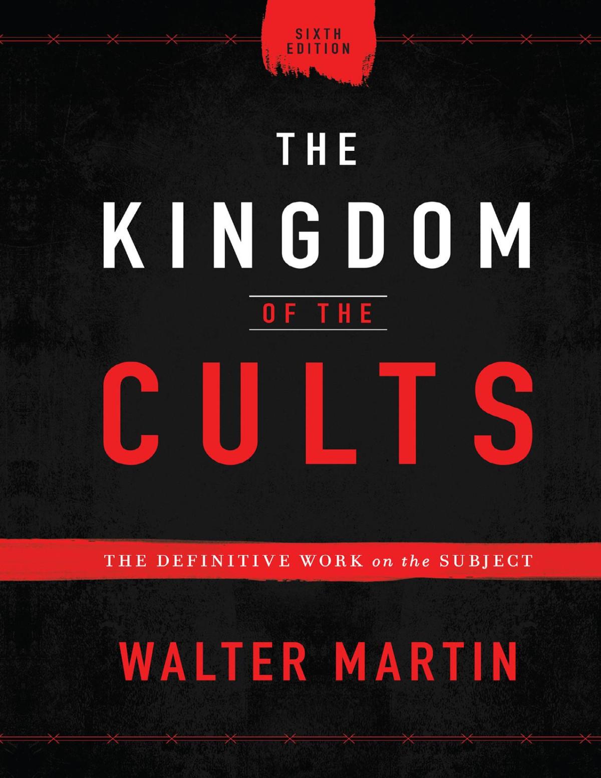 The Kingdom Of The Cults 6th Edition Walter Martin