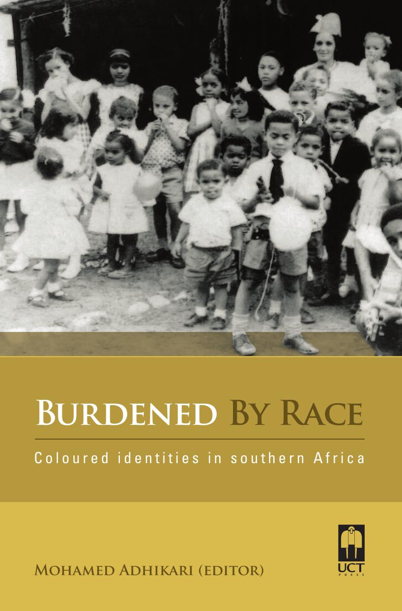 Burdened By Race Coloured Identities In Southern Africa Mohamed Adhikari