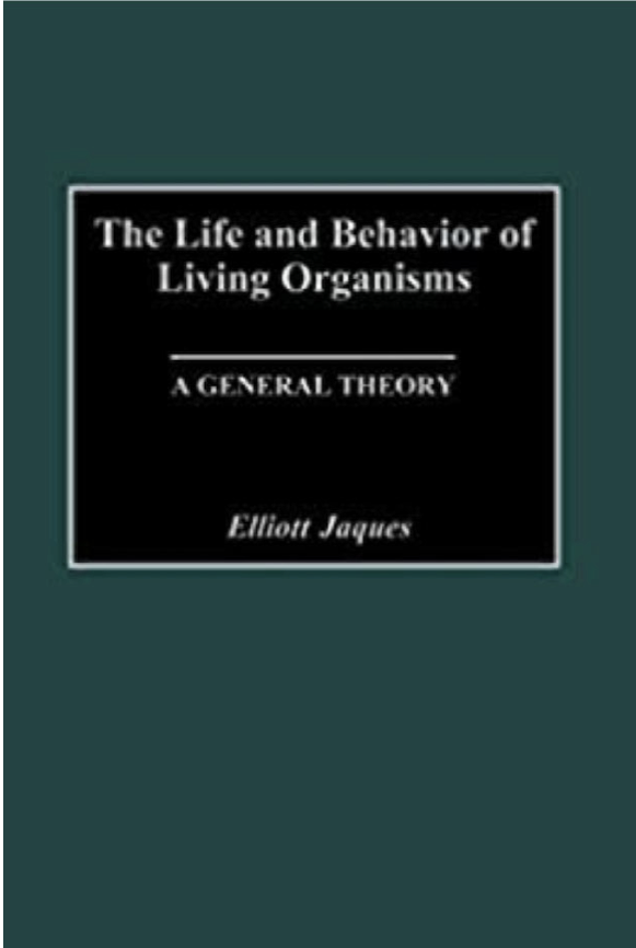 The Life And Behavior Of Living Organisms Elliott Jaques