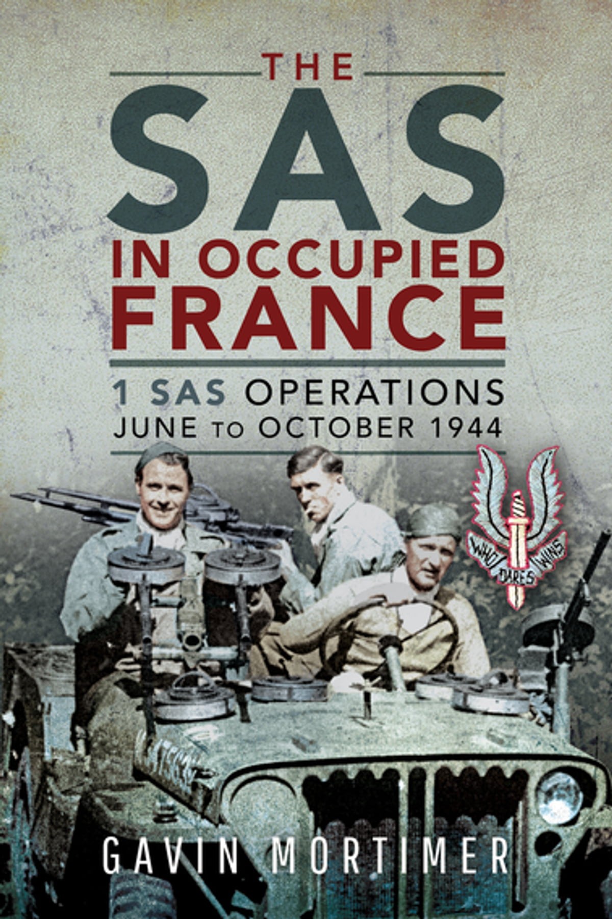 The Sas In Occupied France 1 Sas Operations June To October 1944 Gavin Mortimer