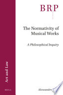 The Normativity Of Musical Works A Philosophical Inquiry Alessandro Arbo