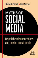 Myths Of Social Media Dispel The Misconceptions And Master Social Media Michelle Carvill