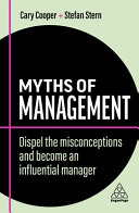 Myths Of Management Dispel The Misconceptions And Become An Influential Manager Stefan Stern