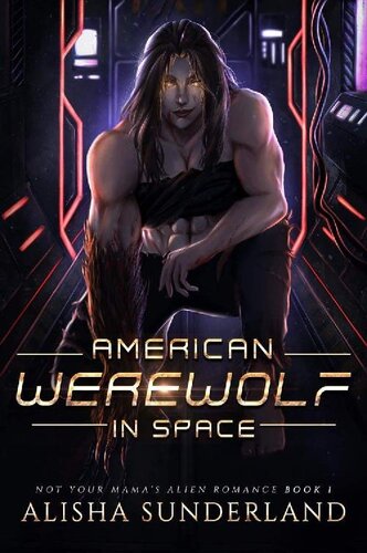American Werewolf In Space Not Your Mamas Alien Romance Book 1 Alisha Sunderland