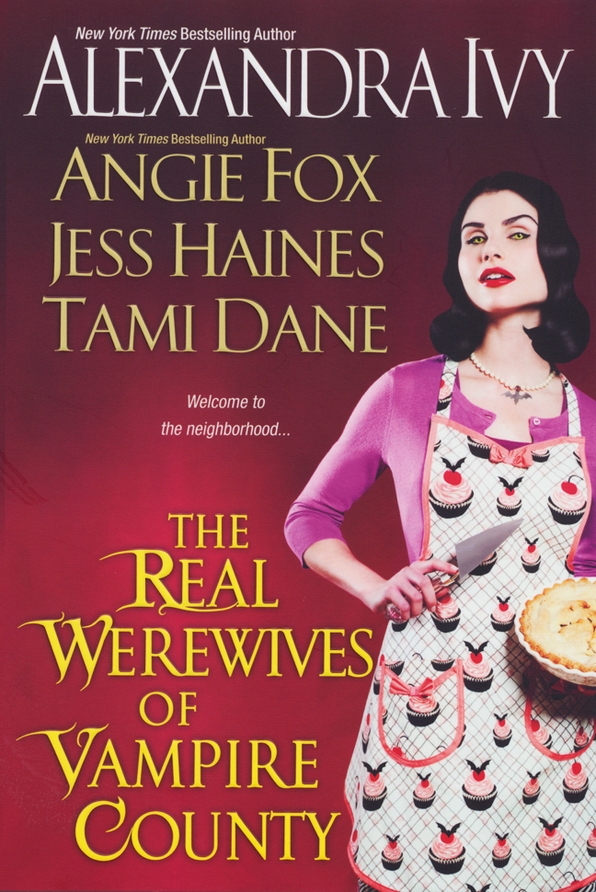 The Real Werewives Of Vampire County Alexandra Ivy Angie Fox