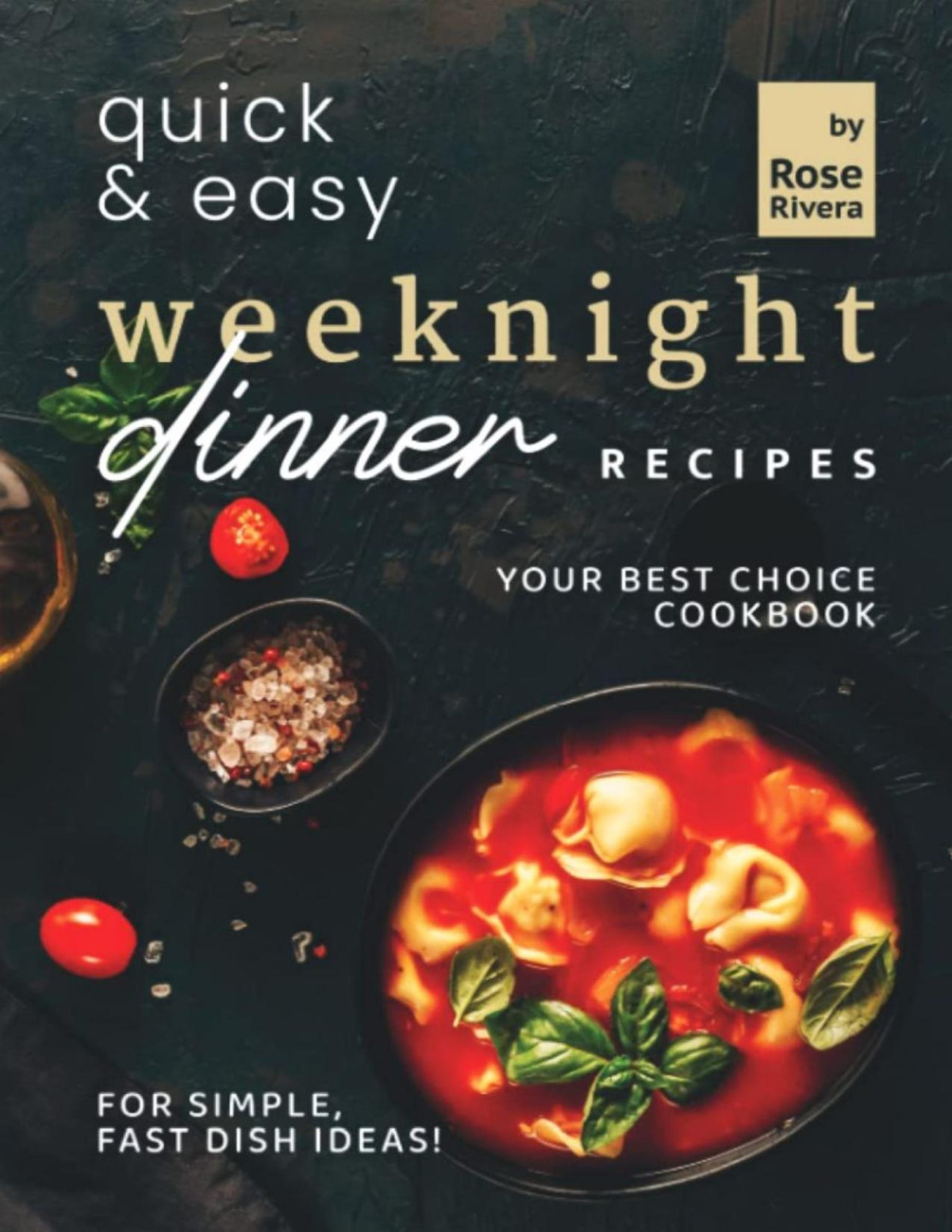 Quick Easy Weeknight Dinner Recipes Rose Rivera