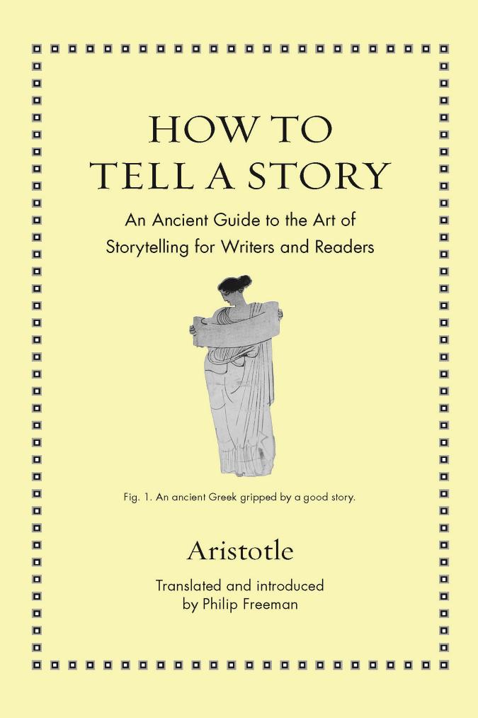How To Tell A Story An Ancient Guide To The Art Of Storytelling For Writers And Readers Aristotle